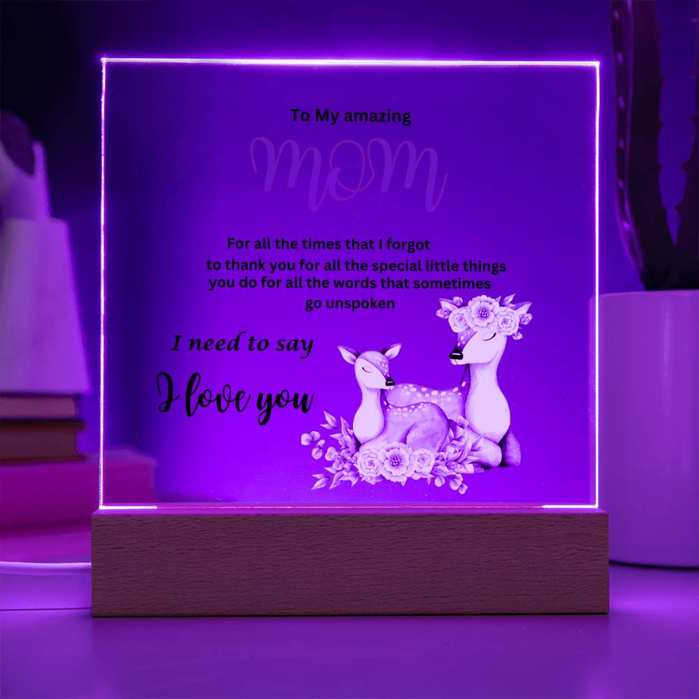 Acrylic square plaque- mom I need to say I love you deer