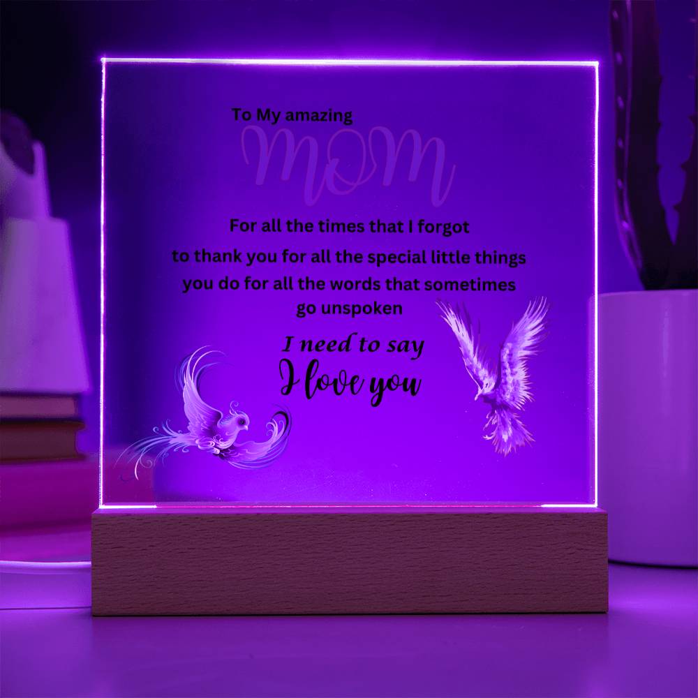 Acrylic square plaque- mom I need to say I love you phoenix