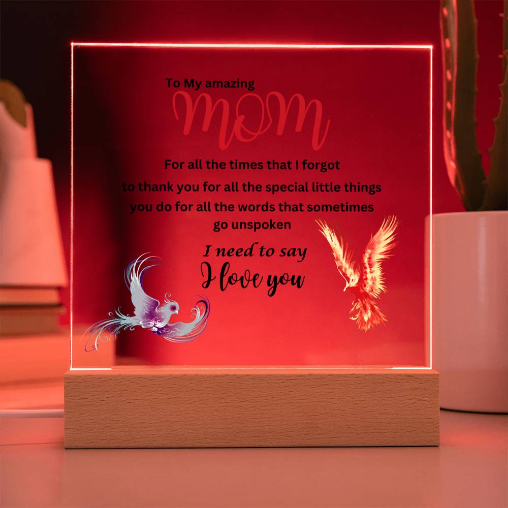 Acrylic square plaque- mom I need to say I love you phoenix