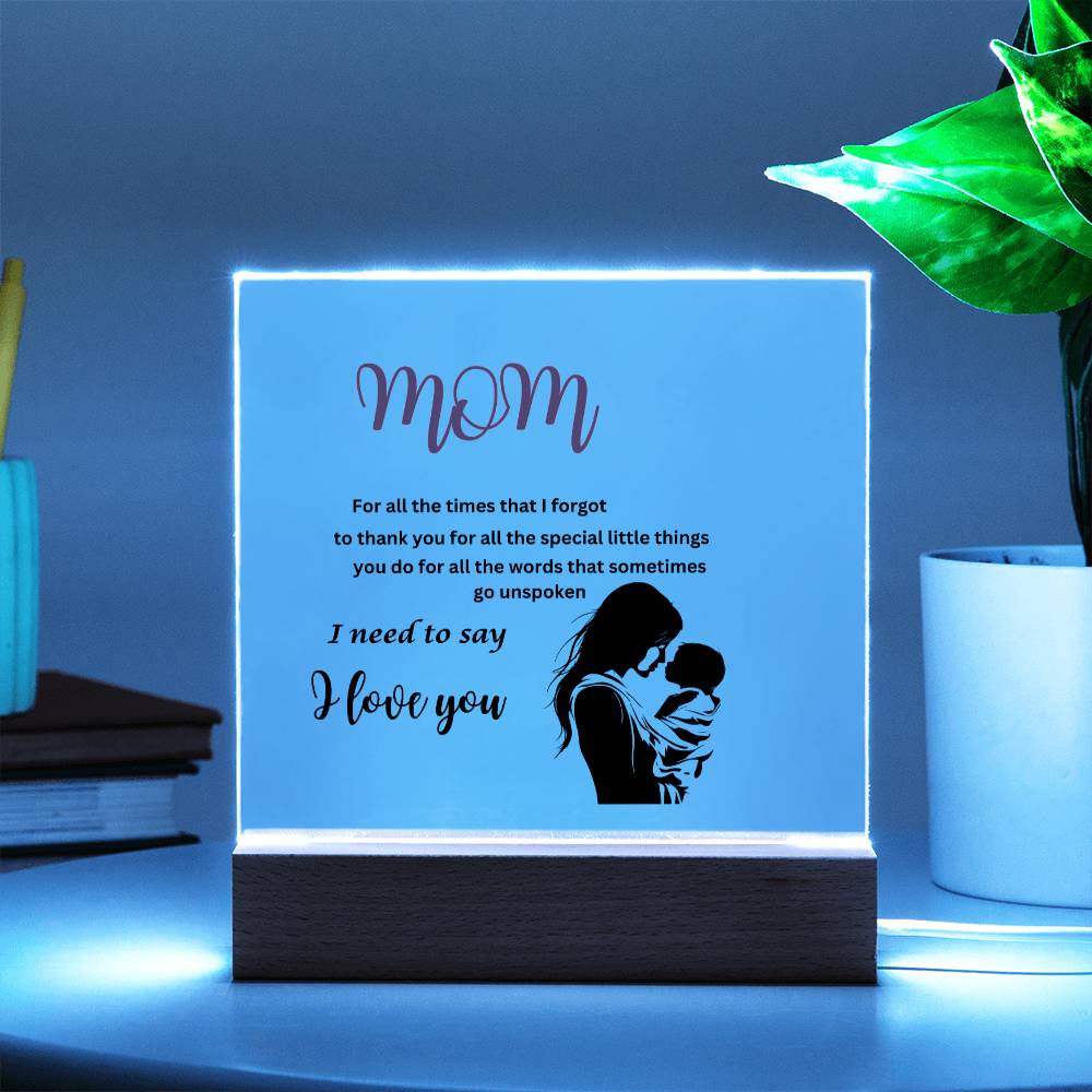 Acrylic square plaque- mom I need to say I love you silhouette mother and child