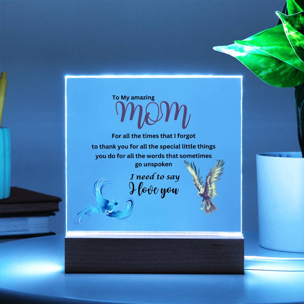 Acrylic square plaque- mom I need to say I love you phoenix