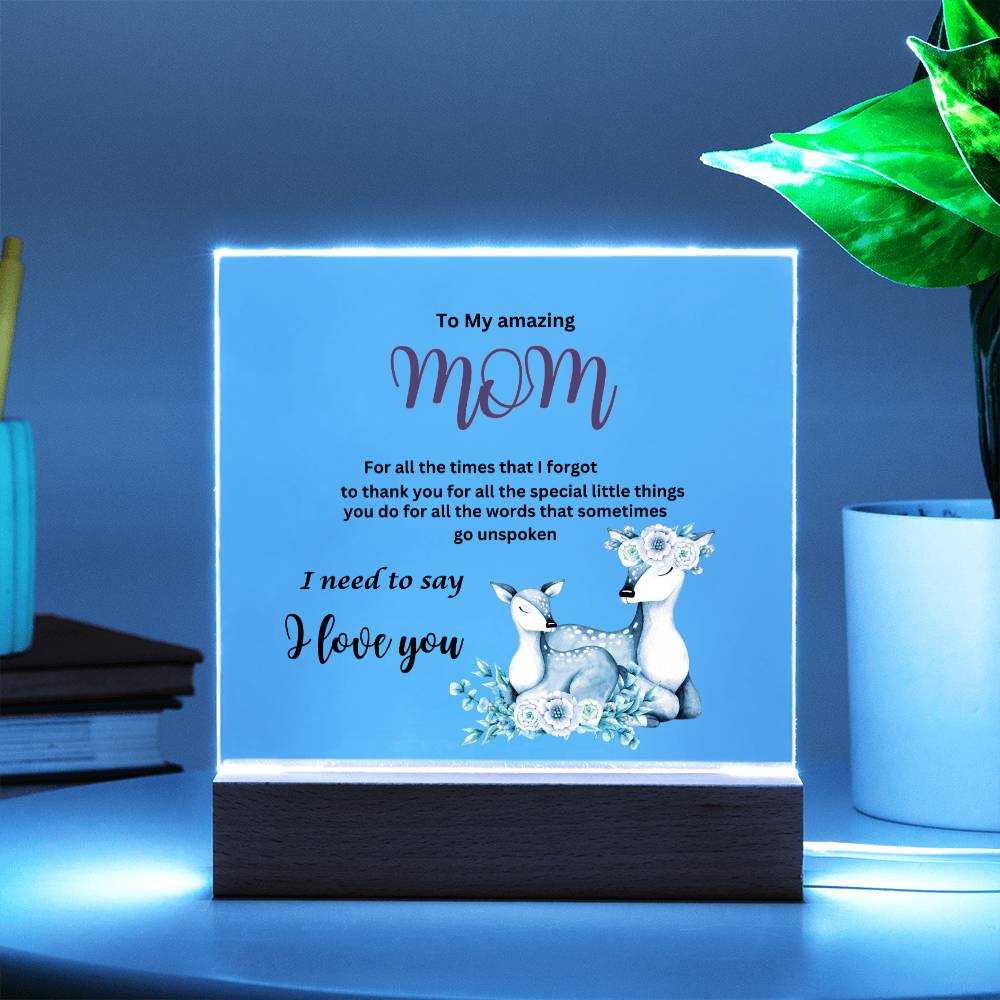 Acrylic square plaque- mom I need to say I love you deer