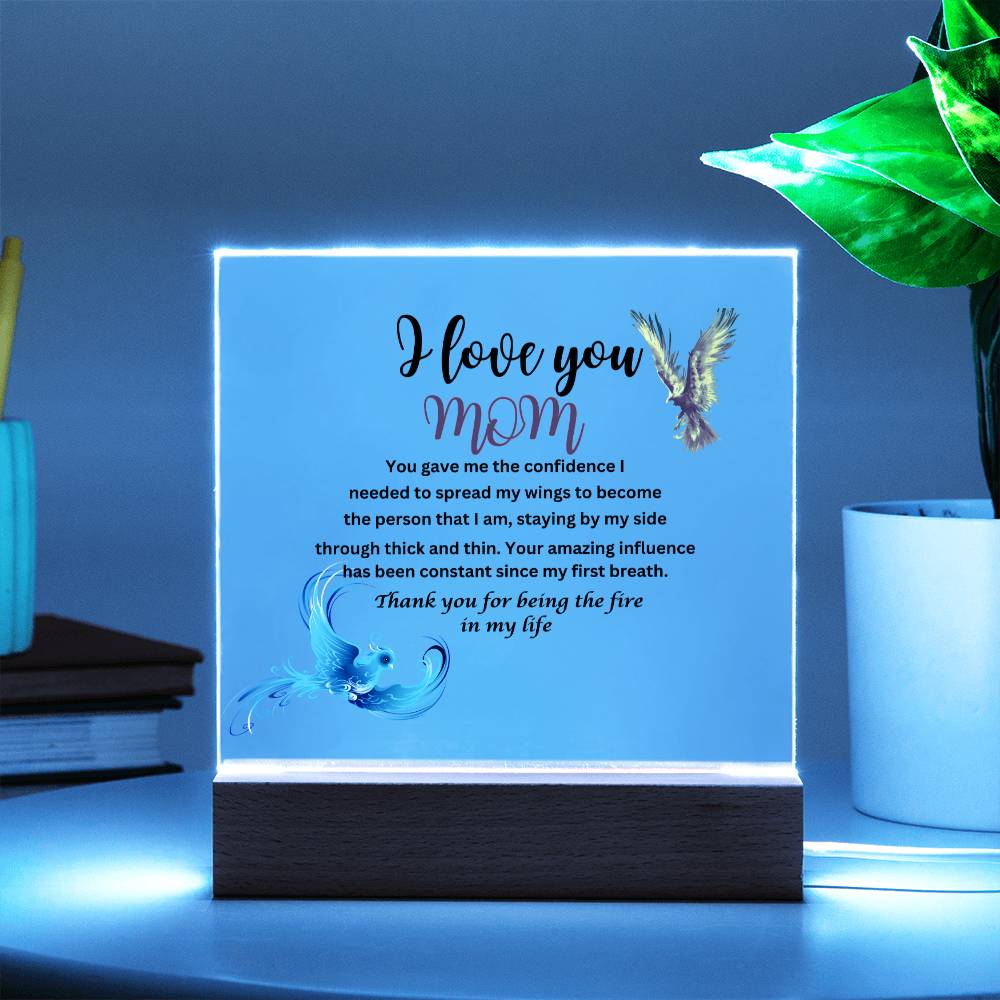 Acrylic square plaque- mom you gave me the courage phoenix