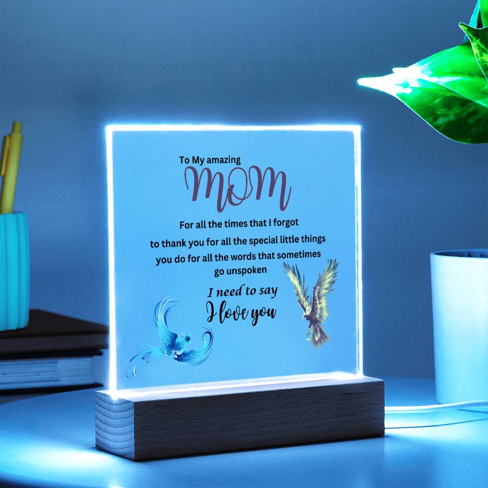 Acrylic square plaque- mom I need to say I love you phoenix