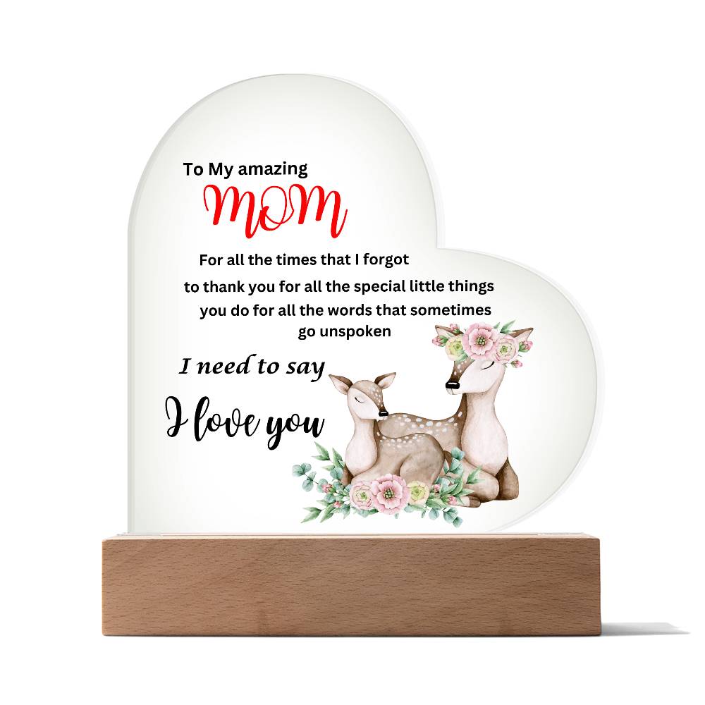 A To my amazing mom i need to say i love you deer acrylic heart plaque with wooden base that says "I love you Mom.