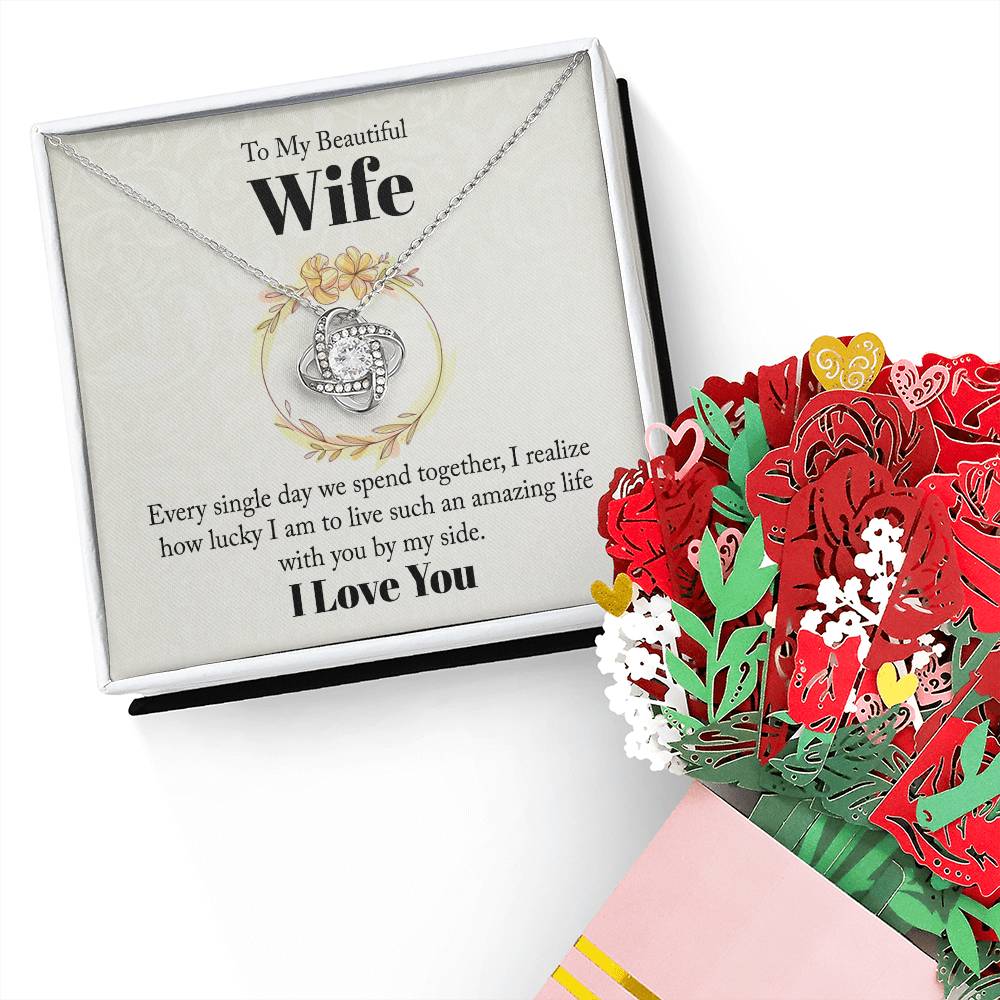 To my beautiful wife - every single day we spend together Love knot necklace and sweet devotion flowers