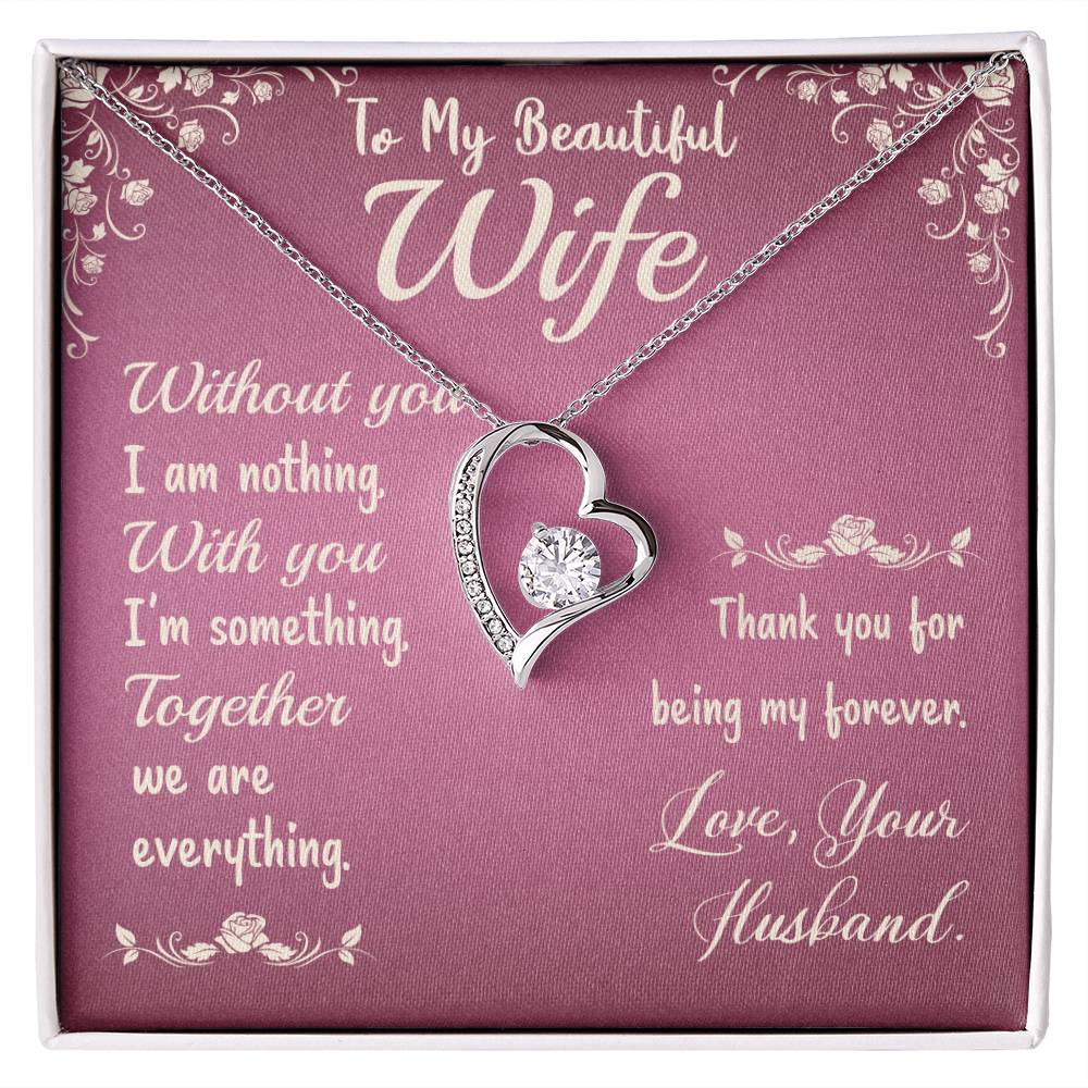 To My Beautiful Wife- Without you I am nothing Forever love necklace