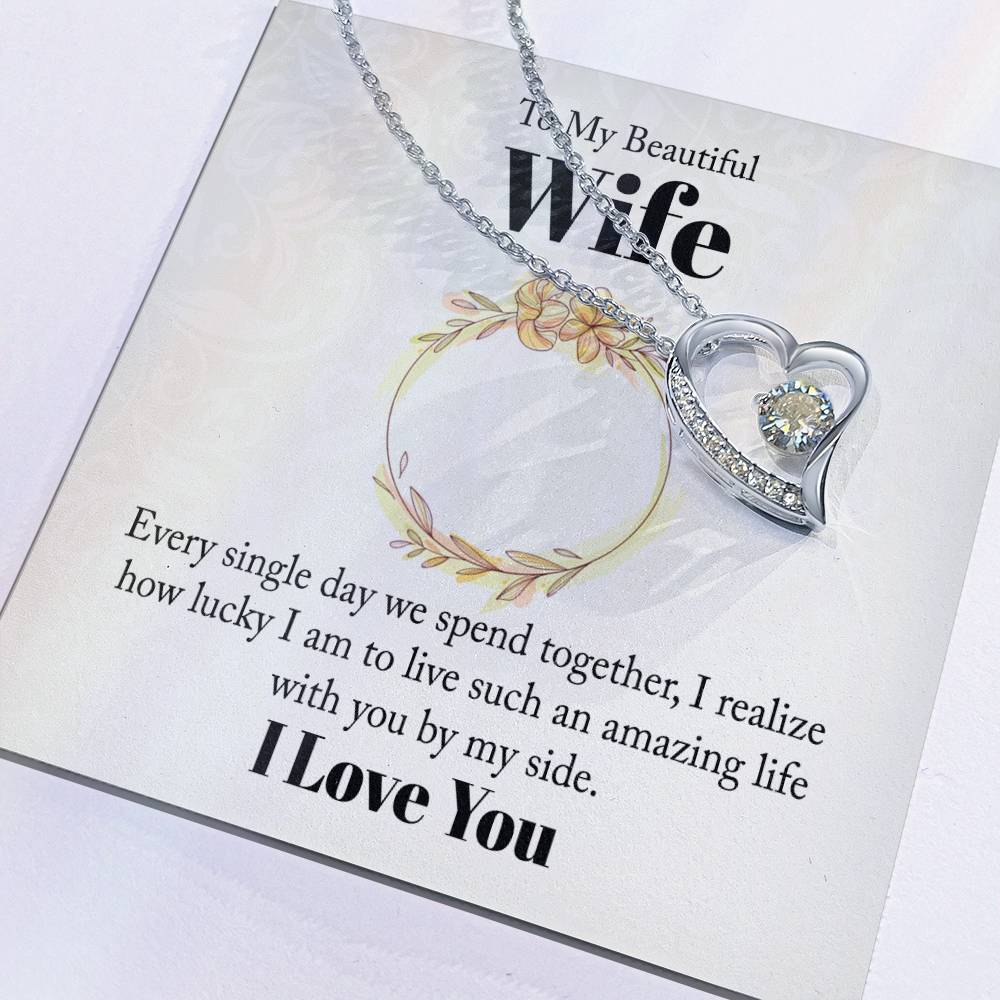 To my beautiful wife - every single day we spend together Forever love necklace